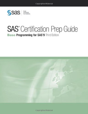 SAS Certification Prep Guide: Base Programming for SAS 9, Third 