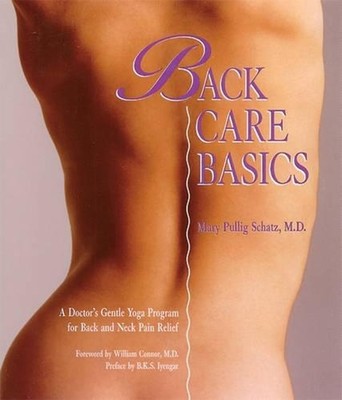 Back Care Basics: A Doctor's Gentle Yoga Program for Back and Neck Pain Relief b
