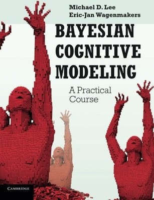 BAYESIAN COGNITIVE MODELING: A PRACTICAL COURSE By Michael D. Lee & VG