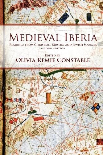 Medieval Iberia – Readings from Christian, Muslim, and Jewish Sources Constable