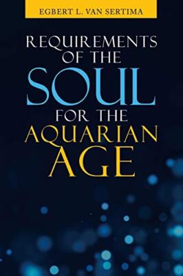Requirements of the Soul for the Aquarian Age Egbert L Van Sertima New Book