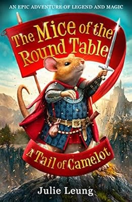 The Mice of the Round Table 1: A Tail of Camelot, Leung, Julie, Used; Good Book