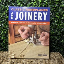 Classic Handplanes & Joinery : Essential Tips & Techniques for Woodworkers : New