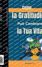 Come la Gratitudine Pu Cambiare la Tua Vita by Isadora Ivy Paperback Book