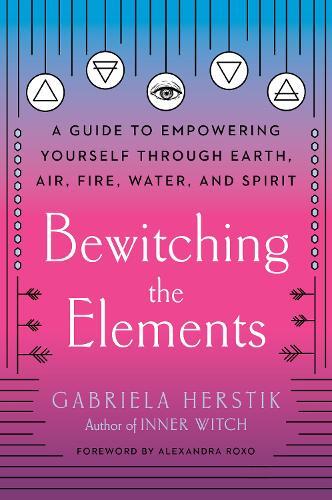 Gabriela Herstik Bewitching The Elements (taschenbuch)