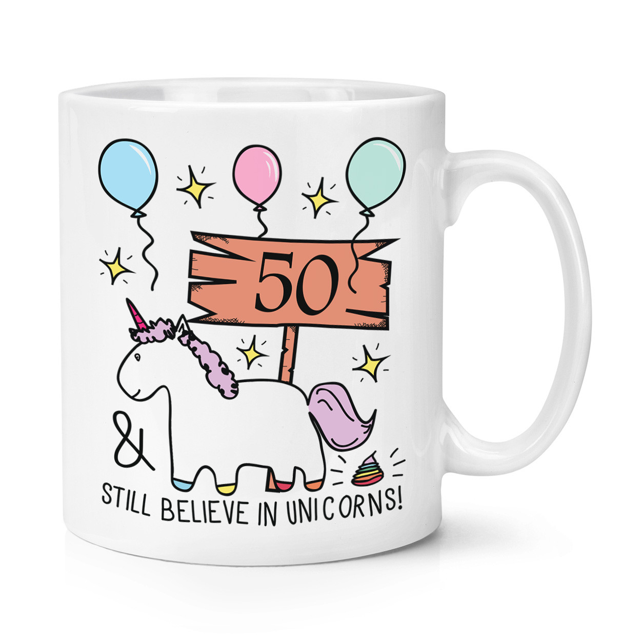 50th Birthday Still Believe In Unicorns 10oz Mug Cup - Funny Happy Gift Present
