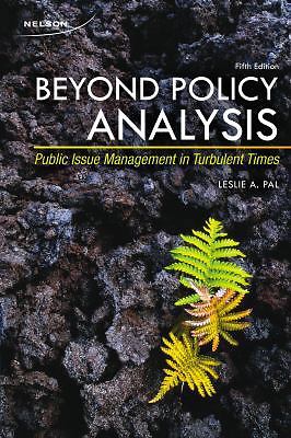 Beyond Policy Analysis: Public Issue Management in Turbulent Times by Pal