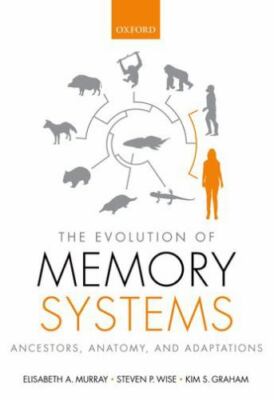 The Evolution of Memory Systems: Ancestors, Anatomy, and Adaptations, Murray, El
