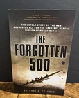 The Forgotten 500: The Untold Story of the Men Who Risked All - Good Shape SAVE!