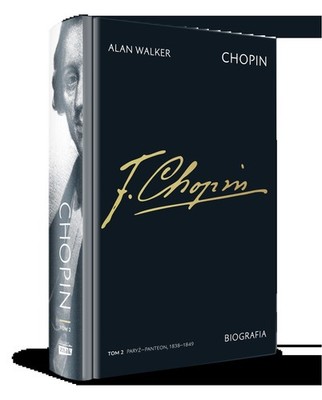 Chopin. Biografia. Tom 2. Paryż-Panteon, 1838-1849 - Alan Walker