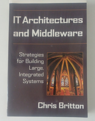 IT Architectures and Middleware: Strategies for Building Large, Integrated Sys