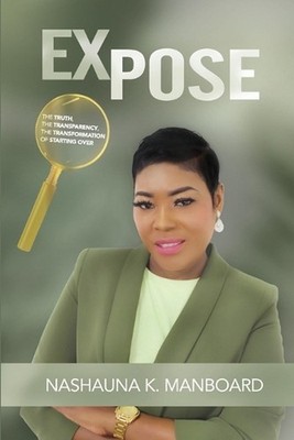 Expose: The Truth the Transparency the Transformation of Starting Over by Nashau