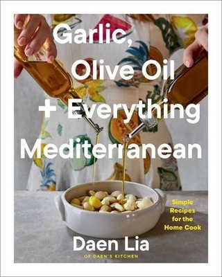 Daen Lia Garlic, Olive Oil + Everything Mediterranean (Hardback) (UK IMPORT)