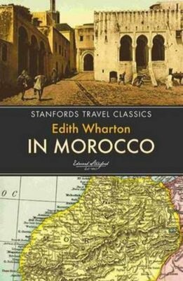In Morocco (Stanfords Travel Classics) By Edith Wharton. 9781909