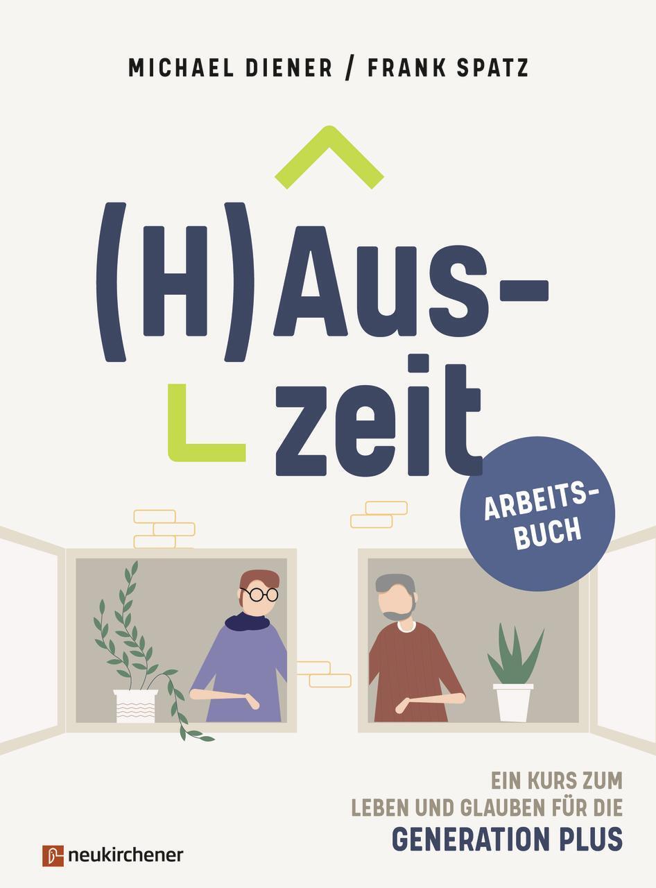 (h)auszeit - Ein Kurs Zum Leben Und Glauben Für Die Generation Plus |