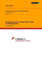 Musikmissbrauch Im Dritten Reich. Musik Als Ns-Propaganda Fabian Halbig