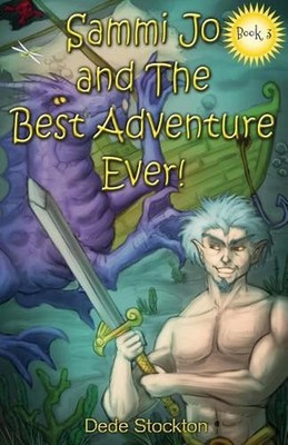 Sammi Jo and the Best Adventure Ever!: Sammi Jo Adventure Series - Book 3 by Ded