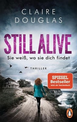 STILL ALIVE - Sie weiß, wo sie dich findet: Thriller ? Der Bestseller aus Englan