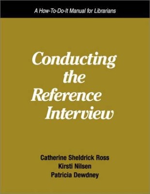 Conducting the Reference Interview: A How-To-Do-It Manual for Librarians  - GOOD
