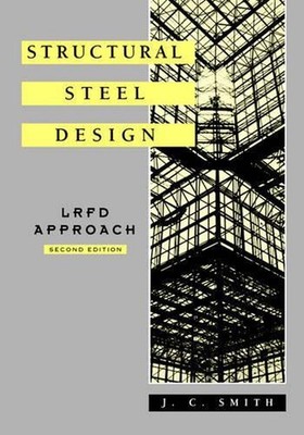 Structural Steel Design: LRFD Approach by J.C. Smith (English) Paperback Book