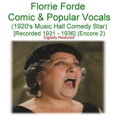Florrie Forde - 1920's Music Hall Comedy Star Vocals  Rec 1931-36 (Enc 2) CD