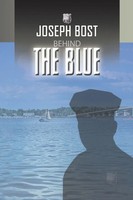 Joseph Bost | Behind The Blue | Taschenbuch | Englisch (2009) | Xlibris US
