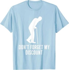 Dont Forget My Discount Funny Old People Gag Gift Unisex T-Shirt