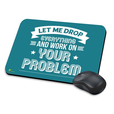 MM098 ''Let me Drop Everything and work..''Mausmatte|Rutschfest, Mauspad mit Gummibasis 