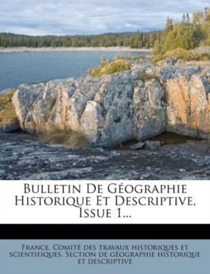 France. Comit des t - Bulletin De Gographie Historique Et Descriptiv - X555z