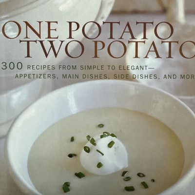 One Potato, Two Potato : 300 Recipes by Roy Finamore 2001 Hardcover Cookbook