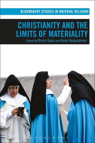 Christianity and the Limits of Materiality by Minna Opas, Ann... - 9781350094642