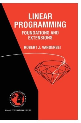 Linear Programming : Foundations and Extensions, Paperback by Vanderbei, Robe...