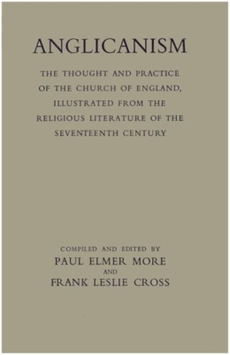 Anglicanism: The Thought and Practice of the Church of England by F L ...