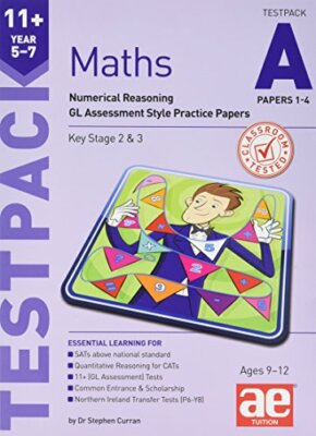 11+ Maths Year 5-7 Testpack A Papers 1-4: Numer, Curran, McMahon, MacKay..