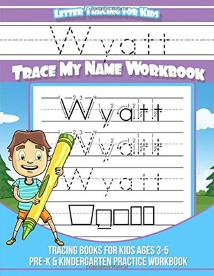 Wyatt Letter Tracing for Kids Trace my Name Workbook: Tracing Books for Kids age