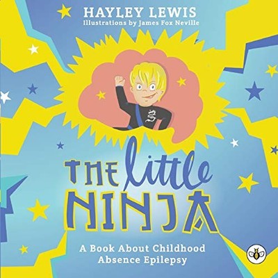 Hayley Lewis - Little Ninja   A Book About Childhood Absence Epilepsy  - G555z