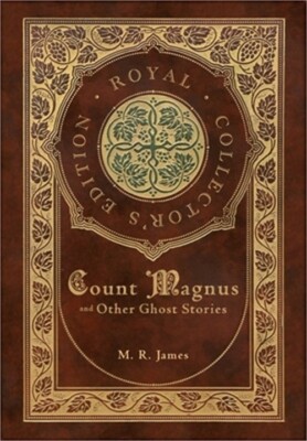 Count Magnus and Other Ghost Stories (Royal Collector's Edition) (Case Laminate
