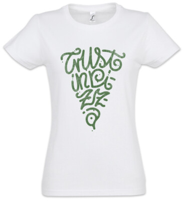 Trust In Pizza Damen T-Shirt Pizzas Italy Fun Oven Maker Love Addicted Addiction