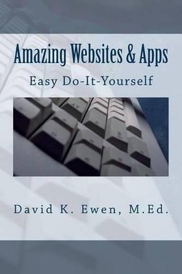 Amazing Websites & Apps: Easy Do-It-Yourself by David K. Ewen (English) Paperbac