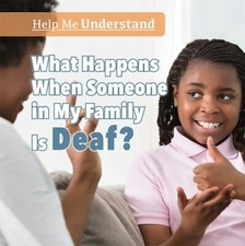What Happens When Someone in My Family Is Deaf? (Help Me Understand) by Lombard