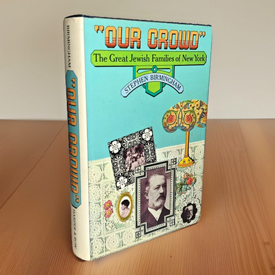 Our Crowd (1967) ~ Great Jewish Families of New York ~ Stephen Birmingham