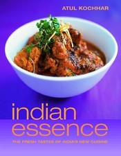 Indian Essence: The Fresh Tastes of India's New Cuis... by Atul Kochhar Hardback
