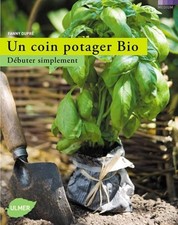 Un coin potager bio - Débuter simplement - Dupré, Fanny