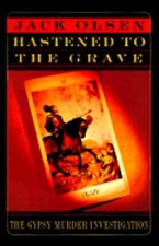 The Hastened to the Grave: The Gypsy Murder Investigation by Jack Olsen: Used