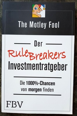 Der Rule Breakers-Investmentratgeber: Die 1000%-Chancen von Morgen finden The Mo