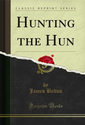Hunting the Hun (Classic Reprint)