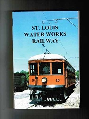 St. Louis Water Works Railway - Paperback, by Bill Cordes - Acceptable