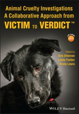 Animal Cruelty Investigations: A Collaborative Approach from Victim to Verdict