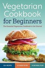 Vegetarian Cookbook for Beginners: The Essential Vegetarian Cookbook to Get ...