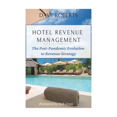 Hotel Revenue Management: The Post-Pandemic Evolution to Revenue Strategy